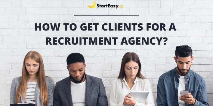 How to Get Clients for a Recruitment Agency
